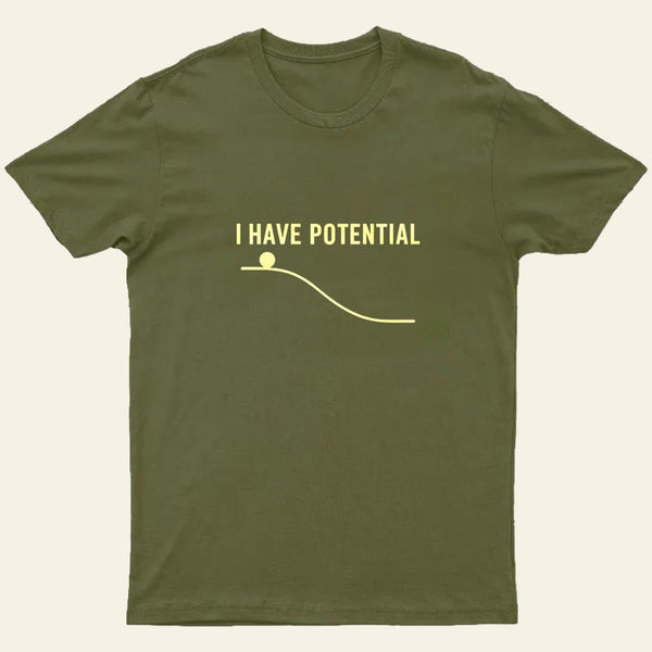I Have Potential Energy Science Entrageek T-Shirt