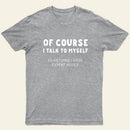 Talk To Myself T-shirt
