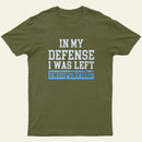 In my Defense I was Left Unsupervised Entrageek T-Shirt