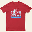 In my Defense I was Left Unsupervised Entrageek T-Shirt
