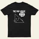 The Dad Angle You Know I'm Right Nerd T-Shirt