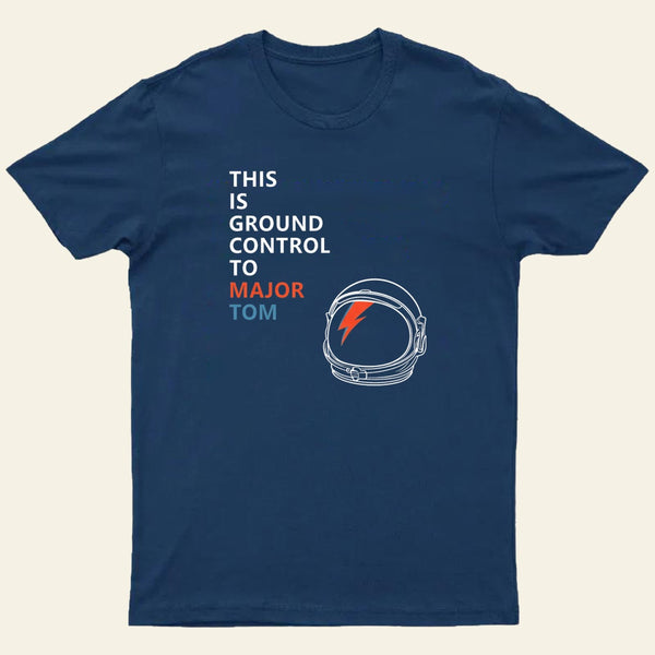 Space Oddity This is Ground Control to Major Tom T-Shirt