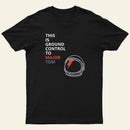 Space Oddity This is Ground Control to Major Tom T-Shirt