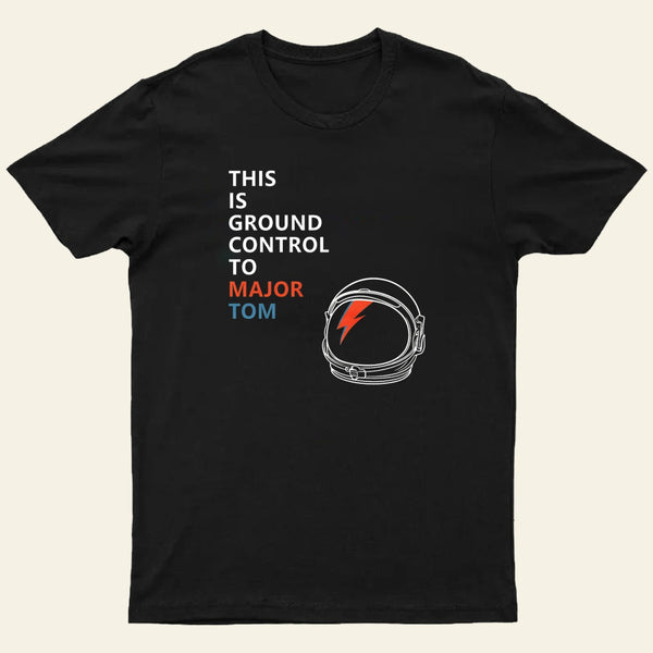 Space Oddity This is Ground Control to Major Tom T-Shirt
