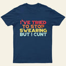 I've Tried To Stop Swearing But I Cunt Sunset Entrageek T-Shirt