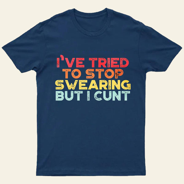 I've Tried To Stop Swearing But I Cunt Sunset Entrageek T-Shirt