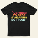 I've Tried To Stop Swearing But I Cunt Sunset Entrageek T-Shirt