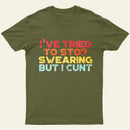 I've Tried To Stop Swearing But I Cunt Sunset Entrageek T-Shirt