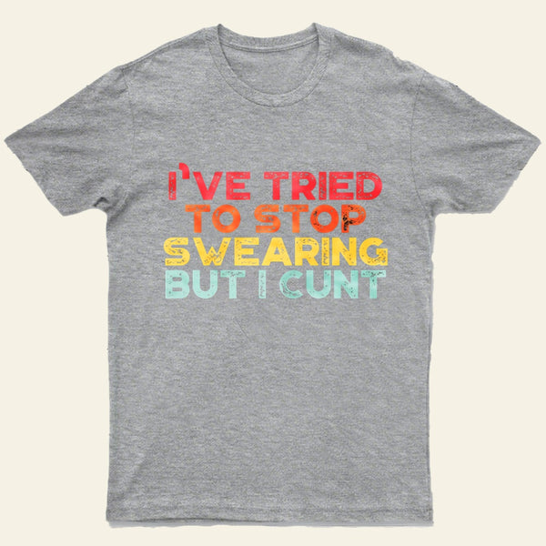 I've Tried To Stop Swearing But I Cunt Sunset Entrageek T-Shirt