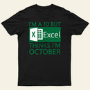 I'm a 10 but Excel thinks I'm October Entrageek T-Shirt
