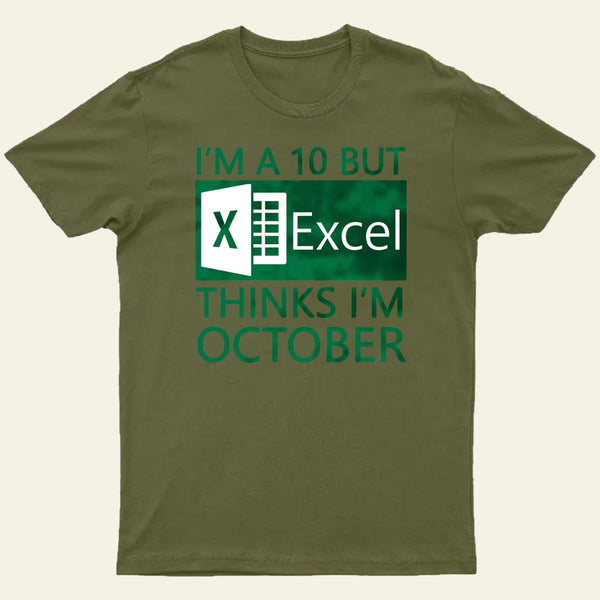 I'm a 10 but Excel thinks I'm October Entrageek T-Shirt