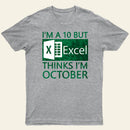 I'm a 10 but Excel thinks I'm October Entrageek T-Shirt