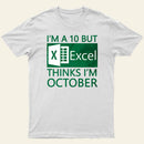 I'm a 10 but Excel thinks I'm October Entrageek T-Shirt