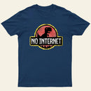 No Internet T-Shirt