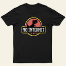 No Internet T-Shirt