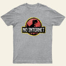 No Internet T-Shirt