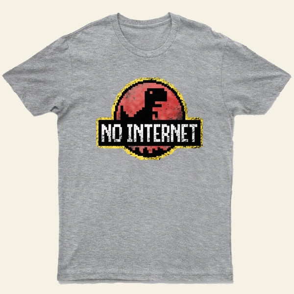 No Internet T-Shirt