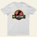 No Internet T-Shirt