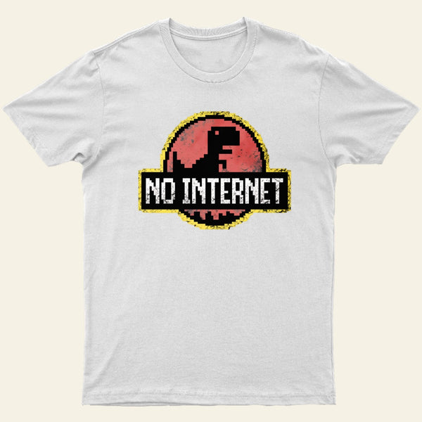 No Internet T-Shirt