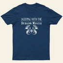 Sleeping With The Dungeon Master Nerd T-Shirt