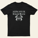 Sleeping With The Dungeon Master Nerd T-Shirt
