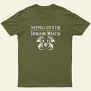 Sleeping With The Dungeon Master Nerd T-Shirt