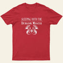 Sleeping With The Dungeon Master Nerd T-Shirt