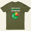 How To Get An Engineer's Attention T-Shirt