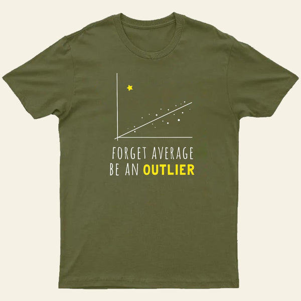 Forget Average Be An Outlier Funny Math Noirty Designs T-Shirt