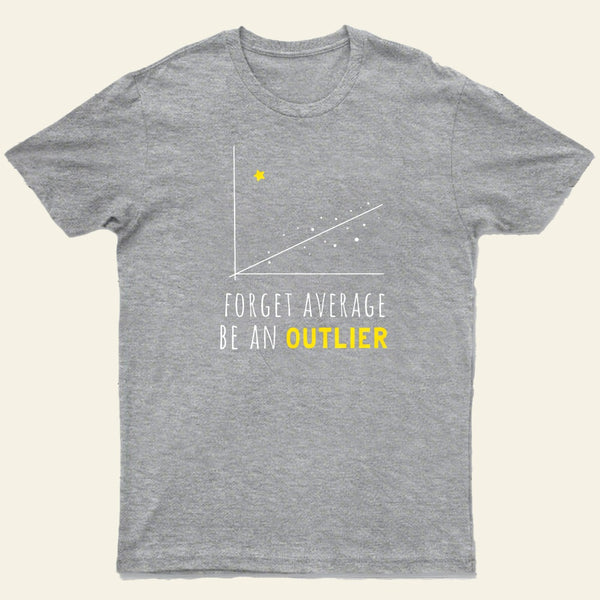Forget Average Be An Outlier Funny Math Noirty Designs T-Shirt