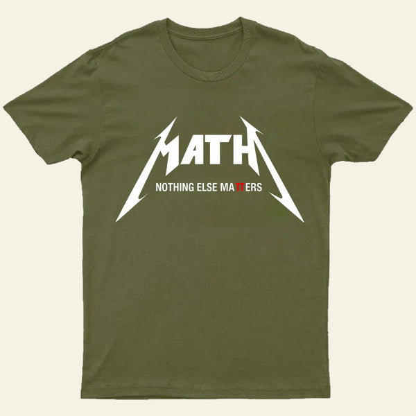 Math Nothing Else Matters T-shirt