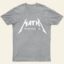 Math Nothing Else Matters T-shirt