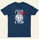 I Had A Plan Entrageek T-Shirt