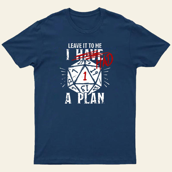 I Had A Plan Entrageek T-Shirt