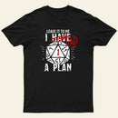I Had A Plan Entrageek T-Shirt