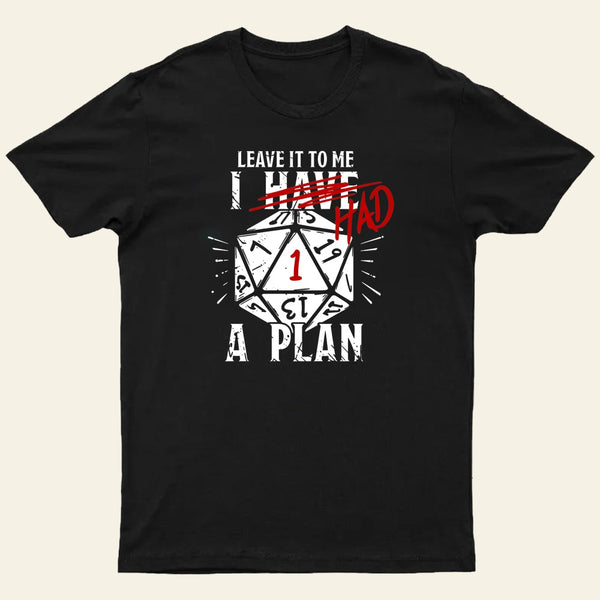 I Had A Plan Entrageek T-Shirt