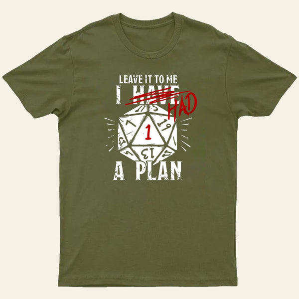 I Had A Plan Entrageek T-Shirt