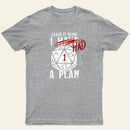 I Had A Plan Entrageek T-Shirt