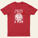 I Had A Plan Entrageek T-Shirt