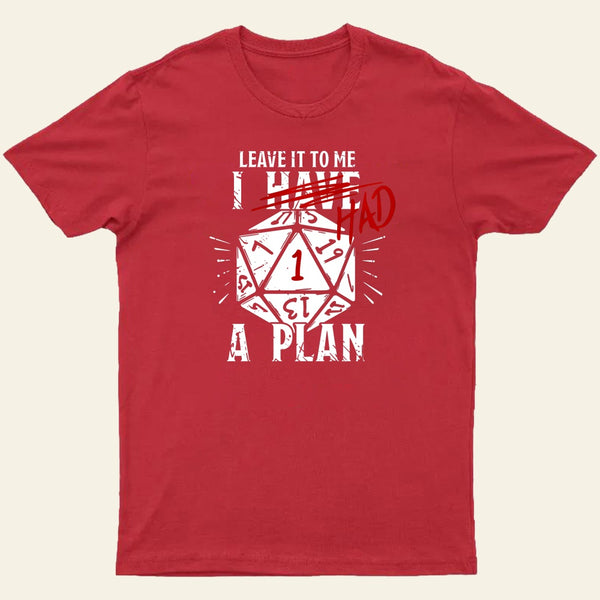 I Had A Plan Entrageek T-Shirt