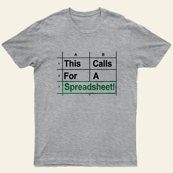 Oh This Calls For A Spreadsheet Funny Office Entrageek T-Shirt