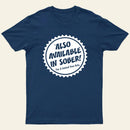 Also Available In Sober T-Shirt