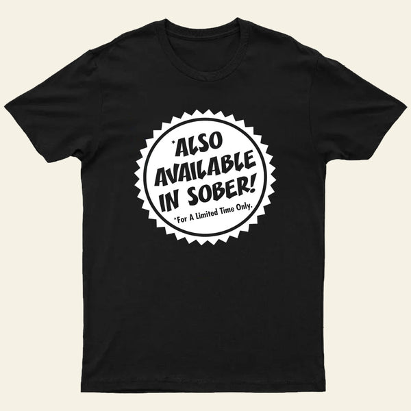 Also Available In Sober T-Shirt