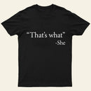 That's What She Said T-Shirt