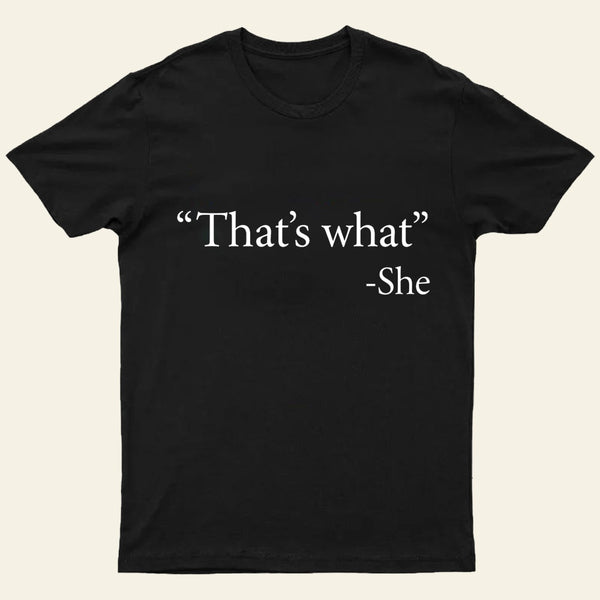 That's What She Said T-Shirt