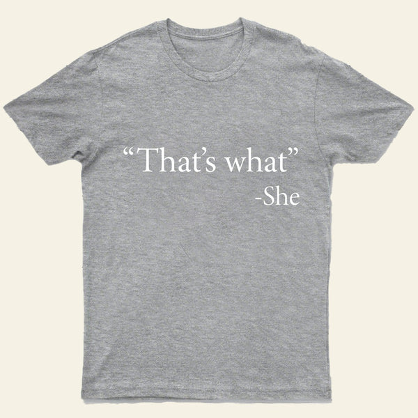 That's What She Said T-Shirt