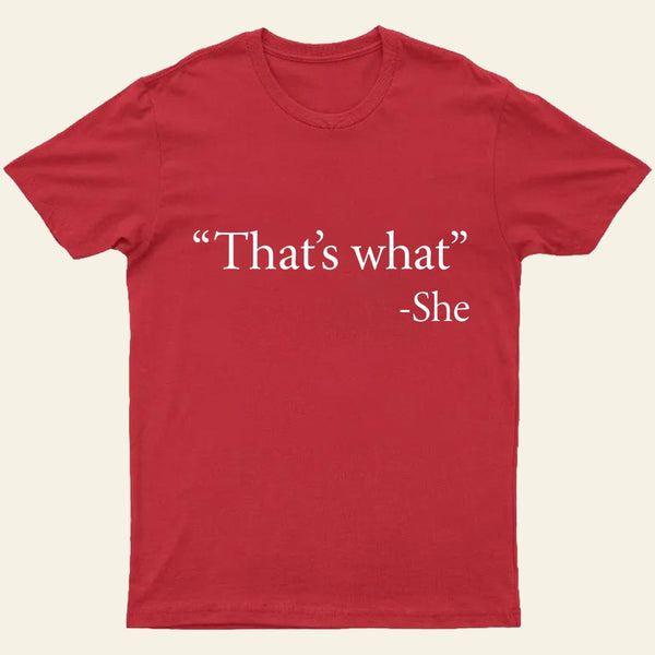 That's What She Said T-Shirt