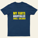 My Farts Hospitalize Smal Children T-Shirt