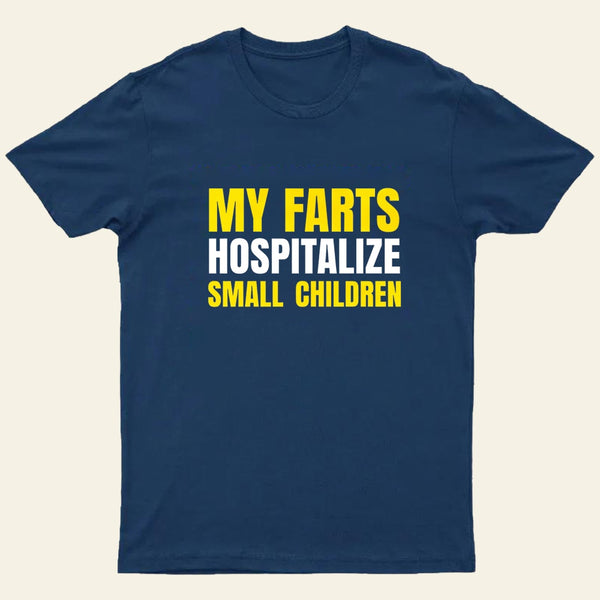 My Farts Hospitalize Smal Children T-Shirt