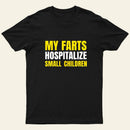 My Farts Hospitalize Smal Children T-Shirt